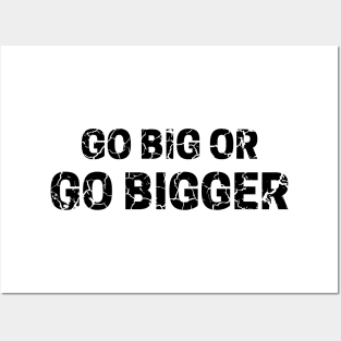 Go Big or Go Bigger distressed 4 Posters and Art